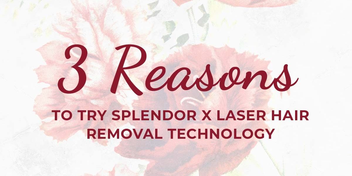 Laser Hair Removal at Southgate Laser Hair Removal: The title "3 REASONS TO TRY SPLENDOR X LASER HAIR REMOVAL TECHNOLOGY" appears over pink and white flowers.