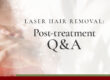 Laser Hair Removal: Post-treatment Q&A