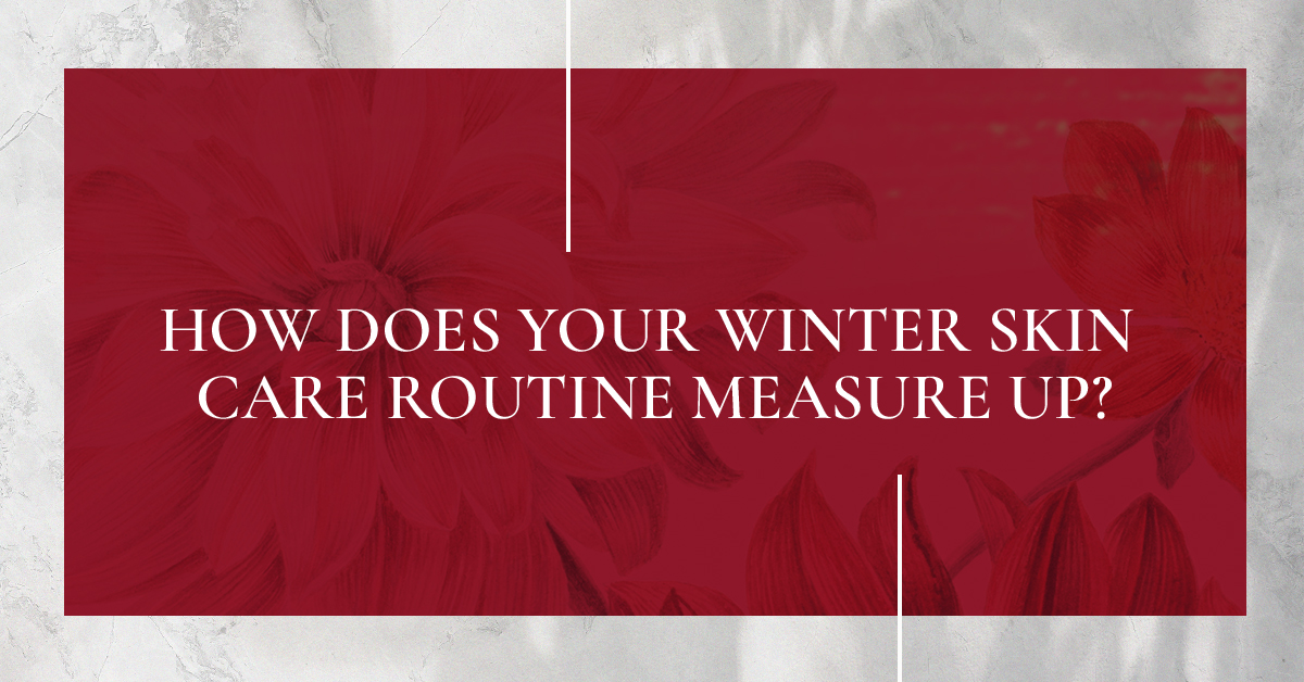 How_Does_Your_Winter_Skin_Care_Routine_Measure_Up