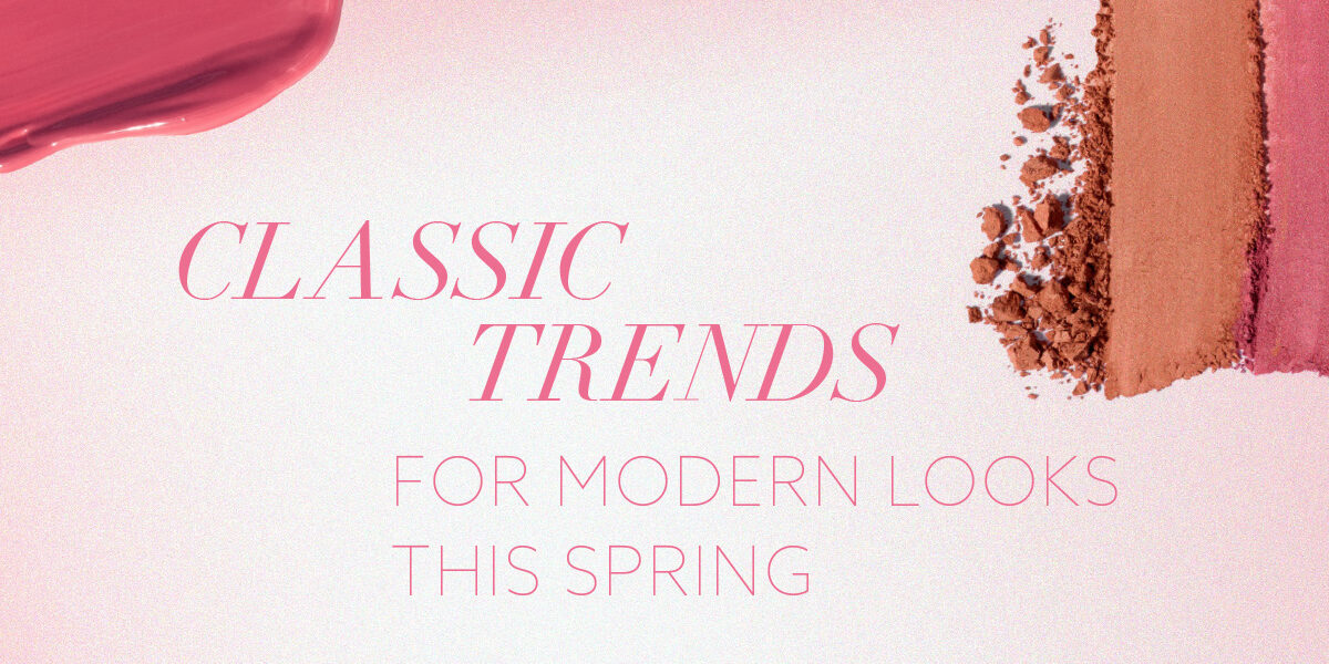 SOUTHGATE_SKIN_CENTER_1200x628_MAKEUP Image: Pink and brownish smears of makeup on a pink surface. Text: "classic trends for modern looks this spring"