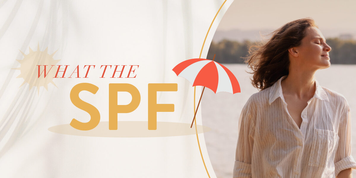 SOUTHGATE_SKIN_CENTER_1200x628_SUNSCREEN Text: WHAT THE SPF. Image: An umbrella sits between the text and a photo of a woman embracing the sunshine on the water.